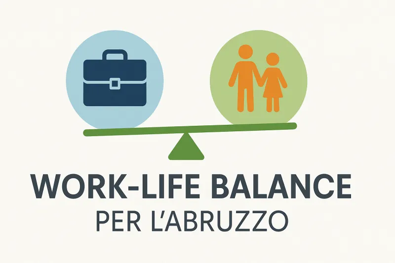 Abruzzo Digitale: Tendenze, Qualità della Vita e il Nuovo Equilibrio Lavoro-Vita Privata (Work-Life Balance)